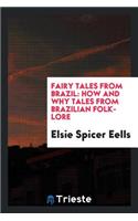 Fairy Tales from Brazil: How and Why Tales from Brazilian Folk-Lore: How and Why Tales from Brazilian Folk-Lore