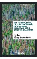 Key to Hindústání, Or, an Easy Method of Acquiring Hindústání in the ...