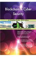 Blockchain in Cyber Security A Complete Guide - 2019 Edition