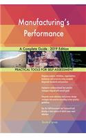 Manufacturing's Performance A Complete Guide - 2019 Edition