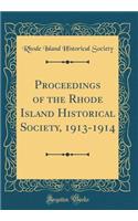 Proceedings of the Rhode Island Historical Society, 1913-1914 (Classic Reprint)