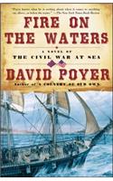 Fire on the Waters: A Novel of the Civil War at Sea