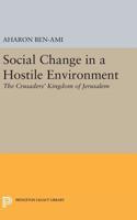 Social Change in a Hostile Environment: The Crusaders' Kingdom of Jerusalem(Princeton Legacy Library)