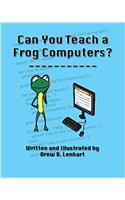 Can You Teach a Frog Computers?