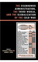 The Eisenhower Administration, the Third World, and the Globalization of the Cold War