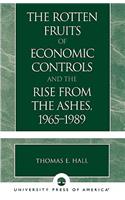 The Rotten Fruits of Economic Controls and the Rise from the Ashes, 1965-1989