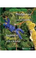 Mirando a Las Plantas Con Un Cient-Fico/Looking at Plants with a Scientist