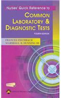 Nurses' Quick Reference to Common Laboratory and Diagnostic Tests
