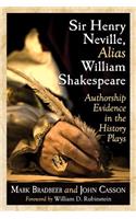 Sir Henry Neville, Alias William Shakespeare