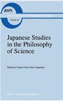 Japanese Studies in the Philosophy of Science: (45 Boston Studies in the Philosophy and History of Science)
