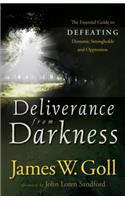Deliverance from Darkness – The Essential Guide to Defeating Demonic Strongholds and Oppression