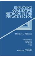 Employing Qualitative Methods in the Private Sector