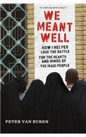 We Meant Well: How I Helped Lose the Battle for the Hearts and Minds of the Iraqi People(American Empire Project)