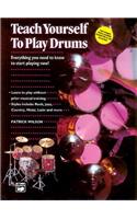 Alfred's Teach Yourself to Play Drums: Everything You Need to Know to Start Playing Now!