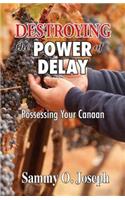 Destroying the Power of Delay