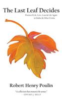 The Last Leaf Decides: Poems of Life, Love, Loss & Life Again in Haiku & Other Forms(English)