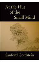 At the Hut of the Small Mind