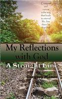My Reflections With God: A Straight Line
