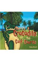 There's a Crocodile on the Golf Course