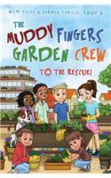 The Muddy Fingers Garden Crew to the Rescue!