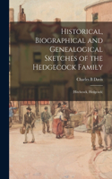 Historical, Biographical and Genealogical Sketches of the Hedgecock Family