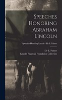 Speeches Honoring Abraham Lincoln; Speeches Honoring Lincoln - Ely E. Palmer