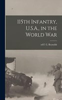 115th Infantry, U.S.A., in the World War