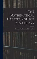 Mathematical Gazette, Volume 2, issues 2-25