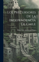 Precursores De La Independencia De Chile