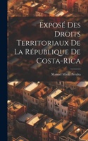 Exposé Des Droits Territoriaux De La République De Costa-Rica