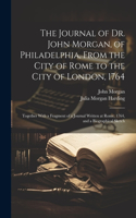 Journal of Dr. John Morgan, of Philadelphia, From the City of Rome to the City of London, 1764
