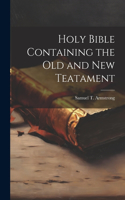 Holy Bible Containing the Old and New Teatament