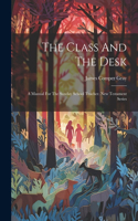 Class And The Desk: A Manual For The Sunday School Teacher. New Testament Series