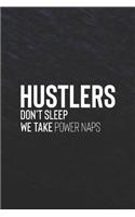 Hustlers Don't Sleep We Take Power Naps: Daily Success, Motivation and Everyday Inspiration For Your Best Year Ever, 365 days to more Happiness Motivational Year Long Journal / Daily Notebo