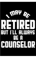 I May Be Retired But I'll Always Be A Counselor