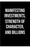 Manifesting Investments Strength Of Character And Billions