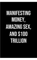 Manifesting Money Amazing Sex And 100 Trillion