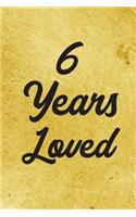 6 Years Loved Notebook - Guest Book for 6 Year Old Girl - 6th Birthday Gift for Children - 6 Years Old Birthday Gift