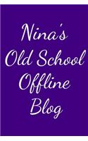 Nina's Old School Offline Blog