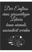 Der Einfluss eines grossartigen Lehrers kann niemals ausradiert werden