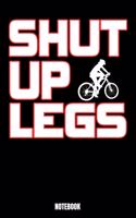 Shut Up Legs Notebook