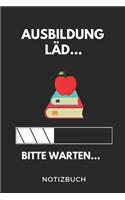 Ausbildung Läd... Bitte Warten... Notizbuch: A5 TAGEBUCH Geschenk zur Ausbildung - für Sohn Tochter Neffe Nichte Freund Freundin - für Auszubildende Azubi Azubine - Lustiger Spruch