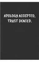 Apology Accepted, Trust Denied.