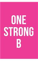 One Strong B Notebook Journal