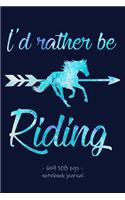 I'D RATHER BE RIDING Notebook Journal: (Horseback Riders)