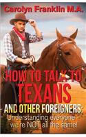 How To Talk To A Texan And Other Foreigners: Understanding Everyone - We're NOT All The Same!