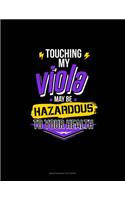 Touching My Viola May Be Hazardous To Your Health: Maintenance Log Book(216 Maintenance Log Book)