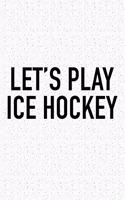 Let's Play Ice Hockey