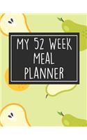 My 52 Week Meal Planner: 1 Year Food Planner / Diary / Log / Meal Prep Journal with Grocery List Pad and Pears Theme (8.5 x 11 Inches - 53 Pages)