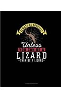 Always Be Yourself Unless You Can Be A Lizard Then Be A Lizard: Blank Sticker Book